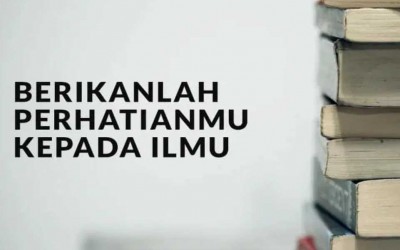 Membedah Keutamaan Ilmu Menurut Quran dan Sunnah